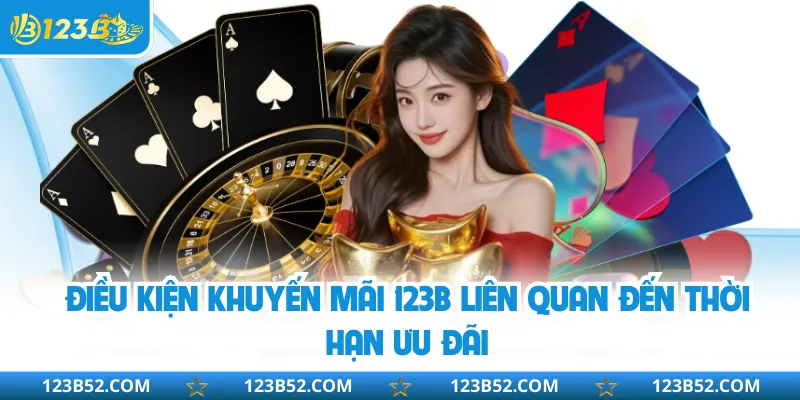 Điều kiện khuyến mãi 123b liên quan đến thời hạn ưu đãi