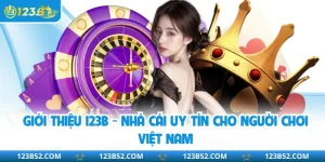 Giới Thiệu 123B - Nhà Cái Uy Tín Cho Người Chơi Việt Nam
